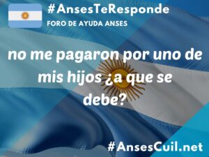 no me pagaron por uno de mis hijos a que se debe 3147