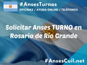 solicitar anses turno en rosario de rio grande 1590