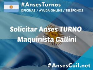 solicitar anses turno maquinista gallini 1032